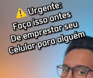 URGENTE: Faça isso antes de emprestar seu celular