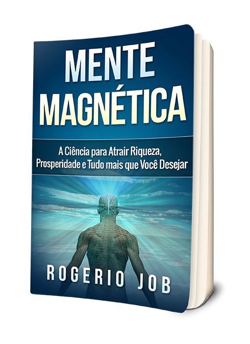 Mente Magnética: A Ciência para Atrair Riqueza, Prosperidade e Tudo que Você Desejar 5 Mente Magnética