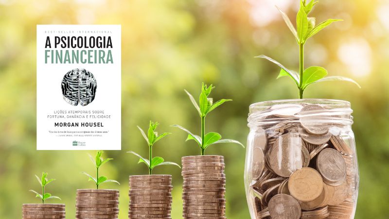 A psicologia Financeira de Morgan Housel 2 A psicologia Financeira de Morgan Housel 2
